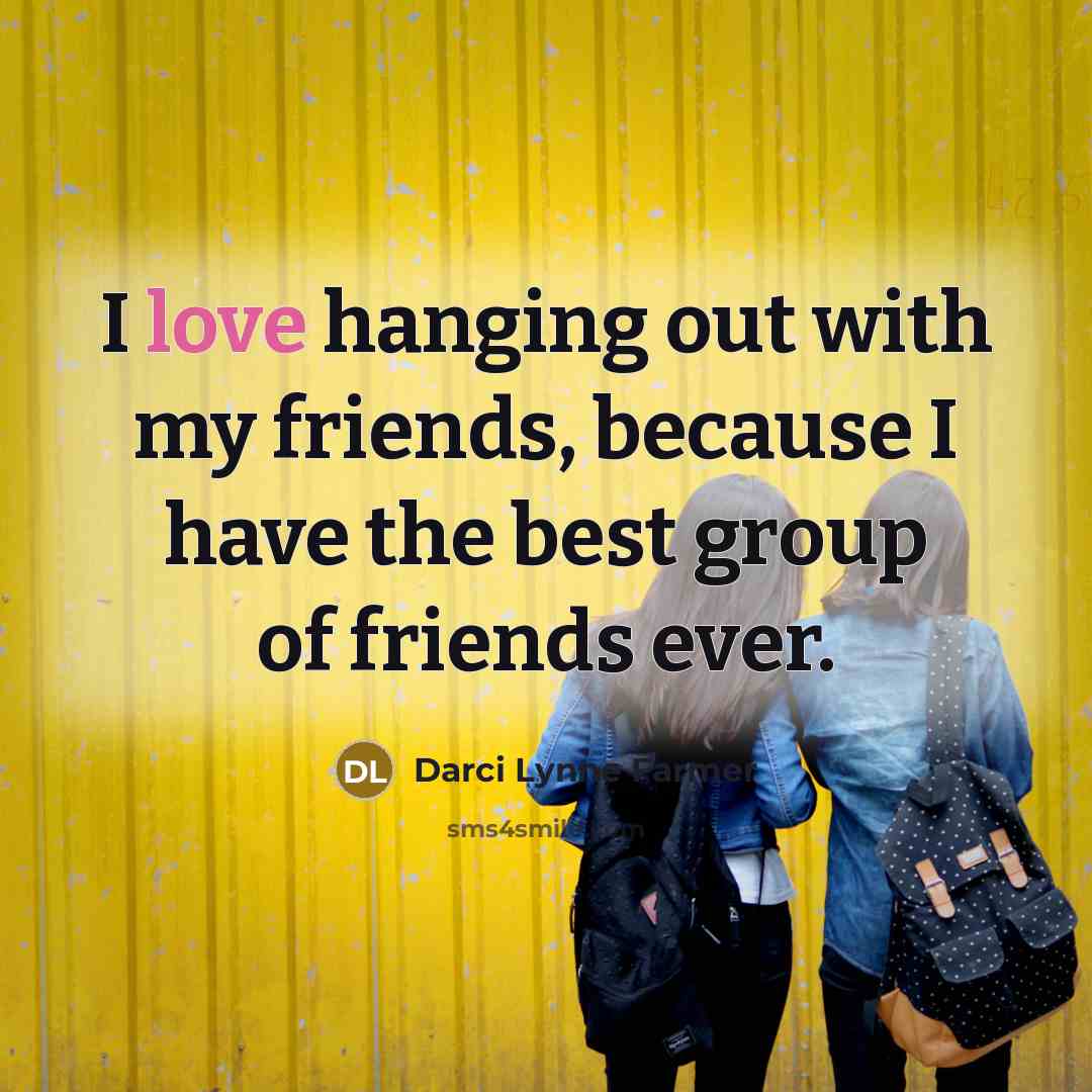 “I love hanging out with my friends, because I have…” quote by Darci Lynne Farmer