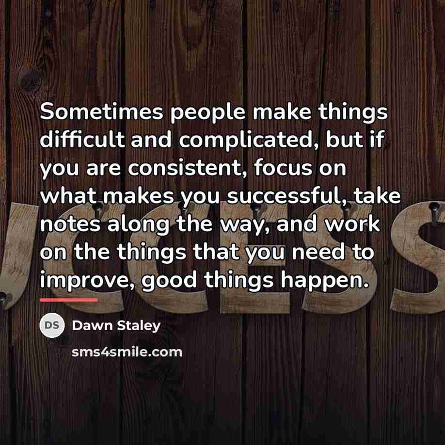 “Sometimes people make things difficult and complicated, but if you…” quote by Dawn Staley