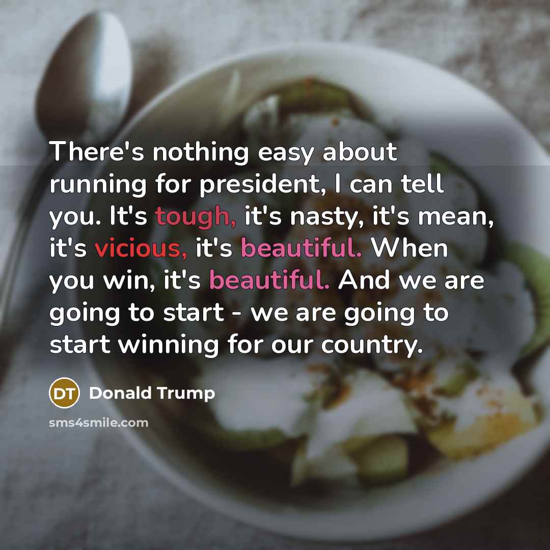 “There's nothing easy about running for president, I can tell…” quote by Donald Trump
