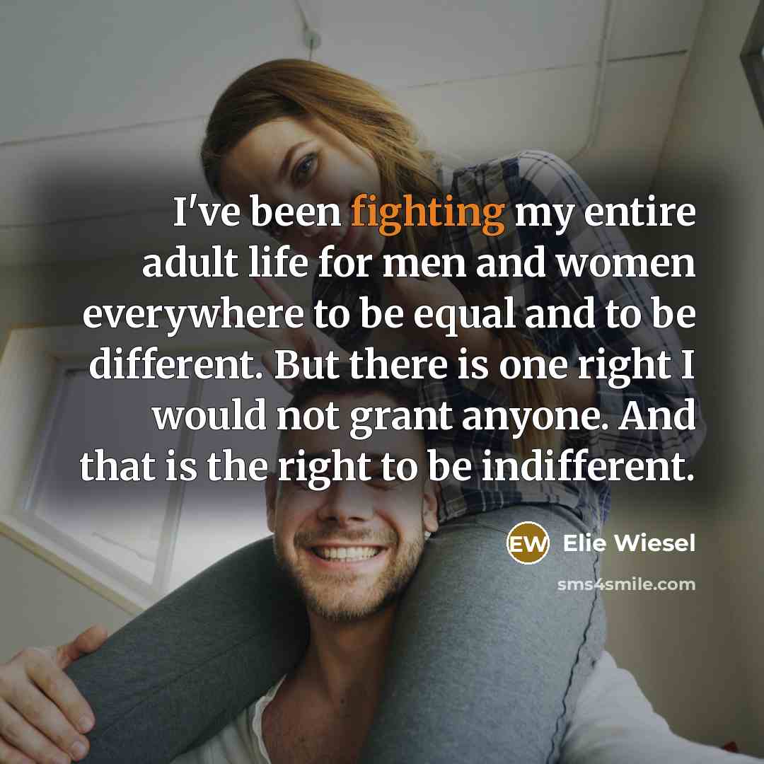 “I've been fighting my entire adult life for men and…” quote by Elie Wiesel