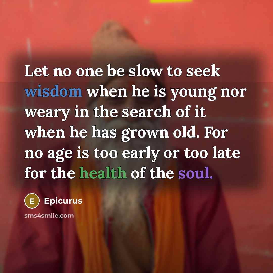 “Let no one be slow to seek wisdom when he…” quote by Epicurus