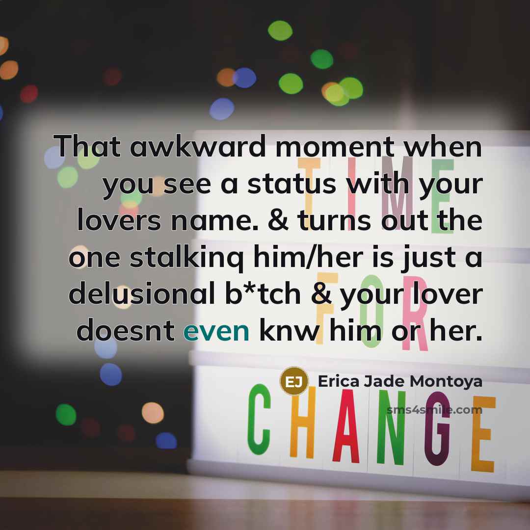 “That awkward moment when you see a status with your…” quote by Erica Jade Montoya