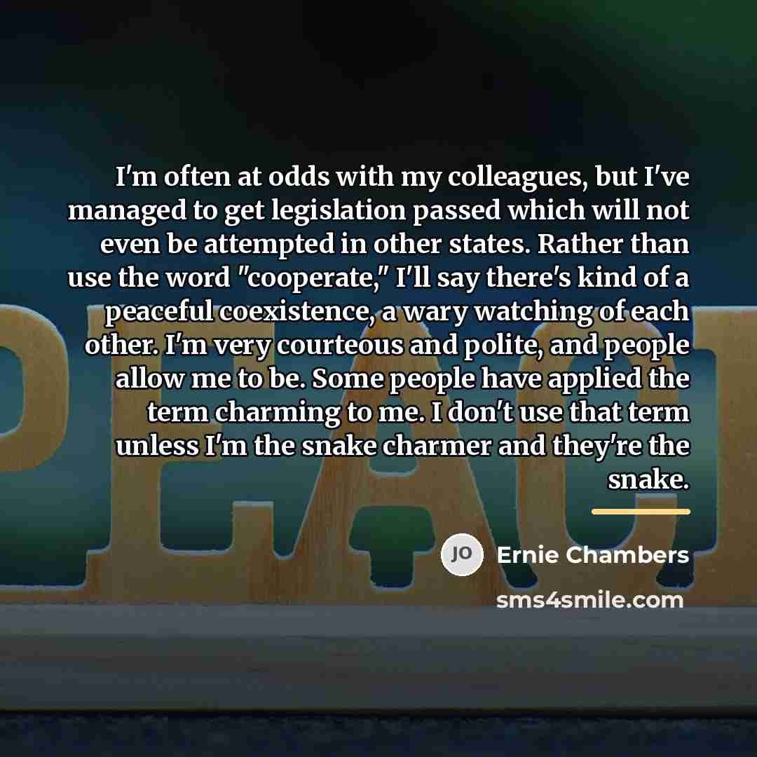 “I'm often at odds with my colleagues, but I've managed…” quote by Ernie Chambers