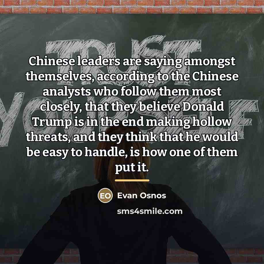 “Chinese leaders are saying amongst themselves, according to the Chinese…” quote by Evan Osnos