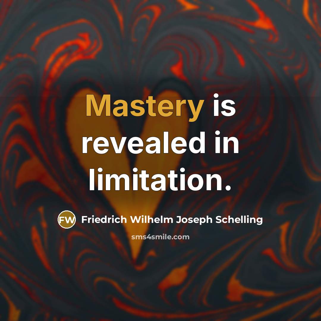“Mastery is revealed in limitation.…” quote by Friedrich Wilhelm Joseph Schelling