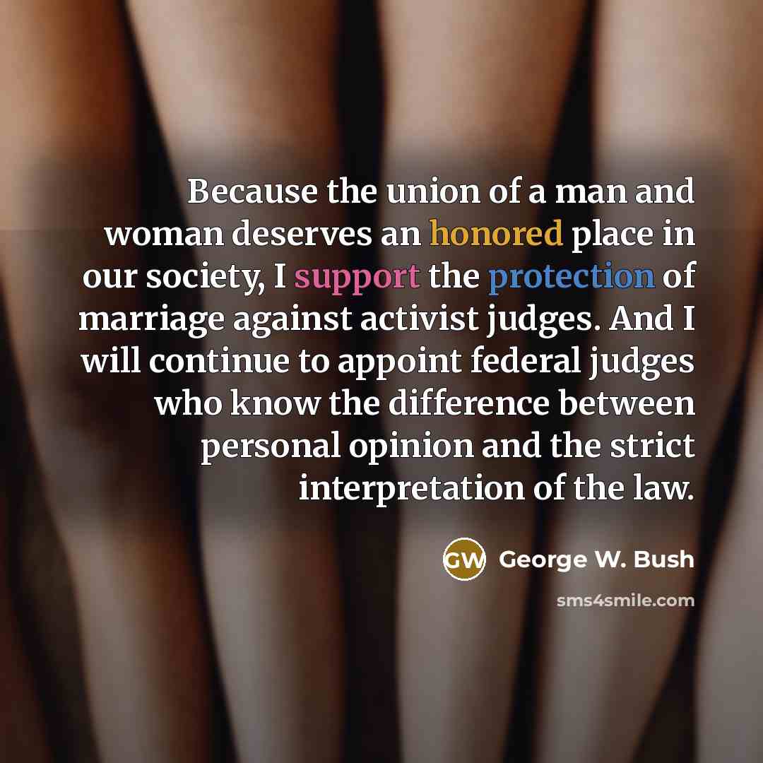 “Because the union of a man and woman deserves an…” quote by George W. Bush