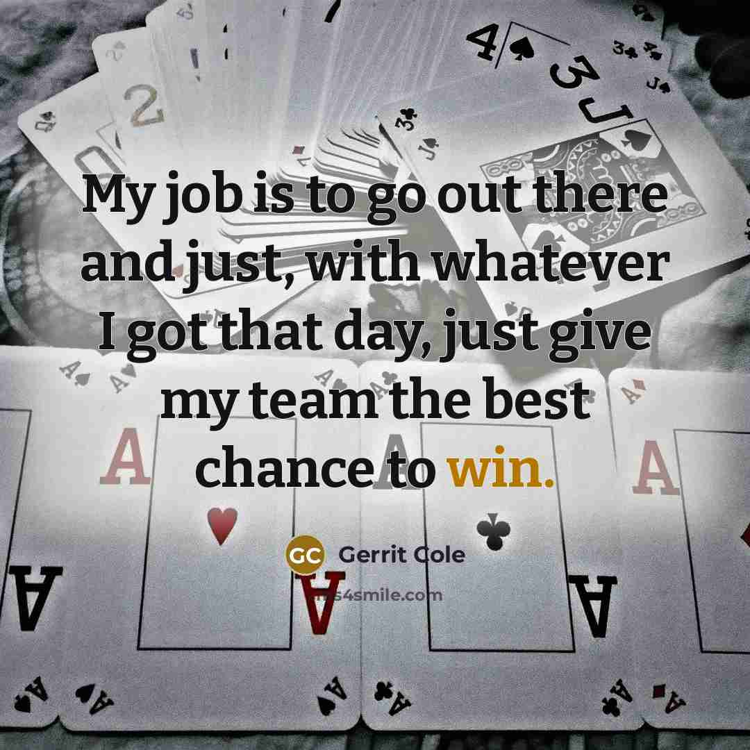 “My job is to go out there and just, with…” quote by Gerrit Cole