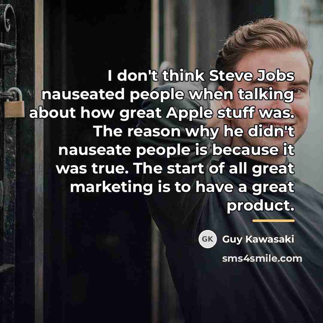 “I don't think Steve Jobs nauseated people when talking about…” quote by Guy Kawasaki