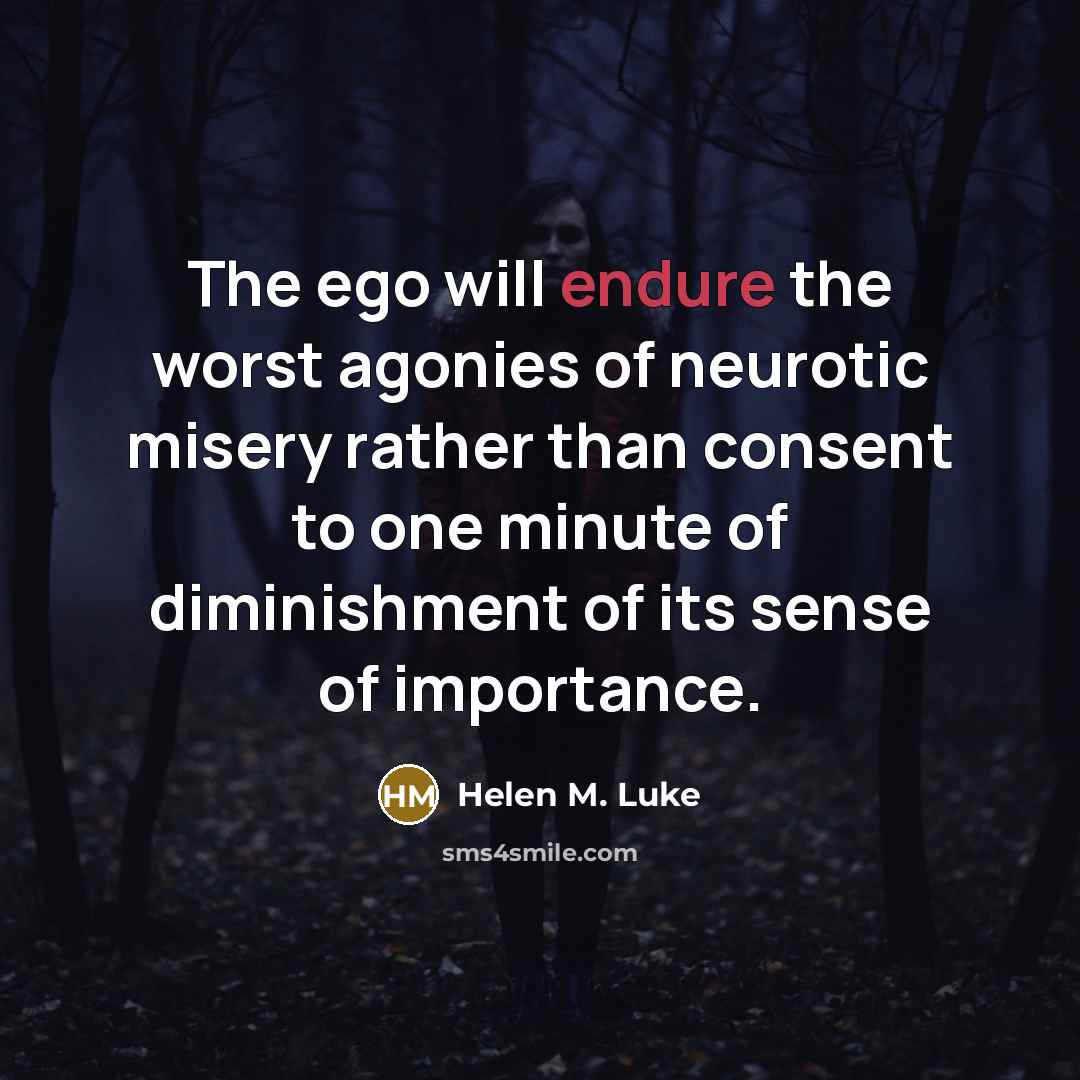 “The ego will endure the worst agonies of neurotic misery…” quote by Helen M. Luke