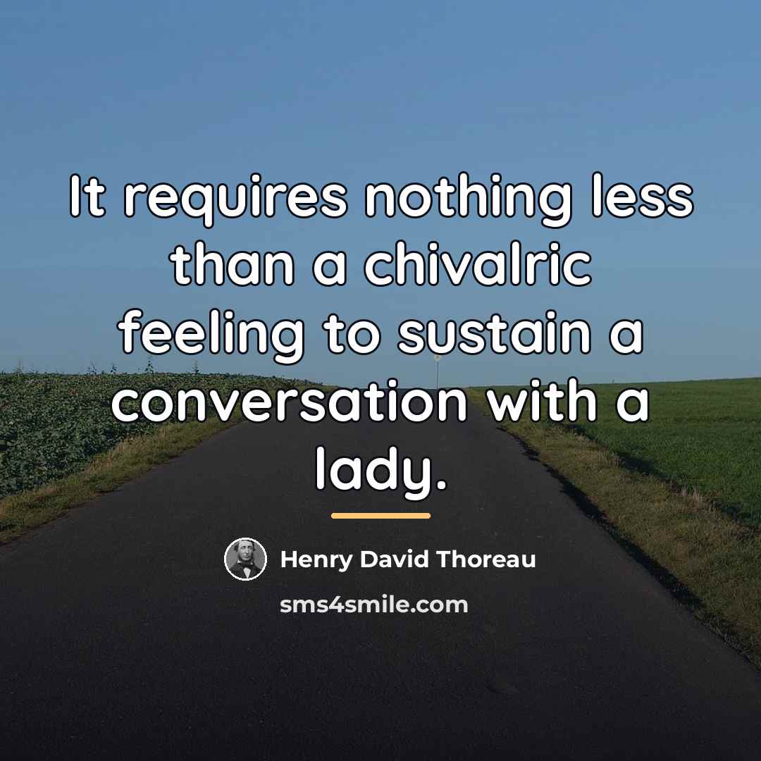 “It requires nothing less than a chivalric feeling to sustain…” quote by Henry David Thoreau