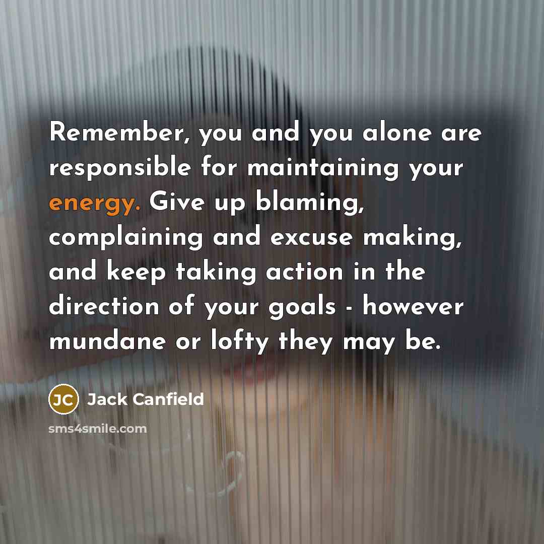 “Remember, you and you alone are responsible for maintaining your…” quote by Jack Canfield