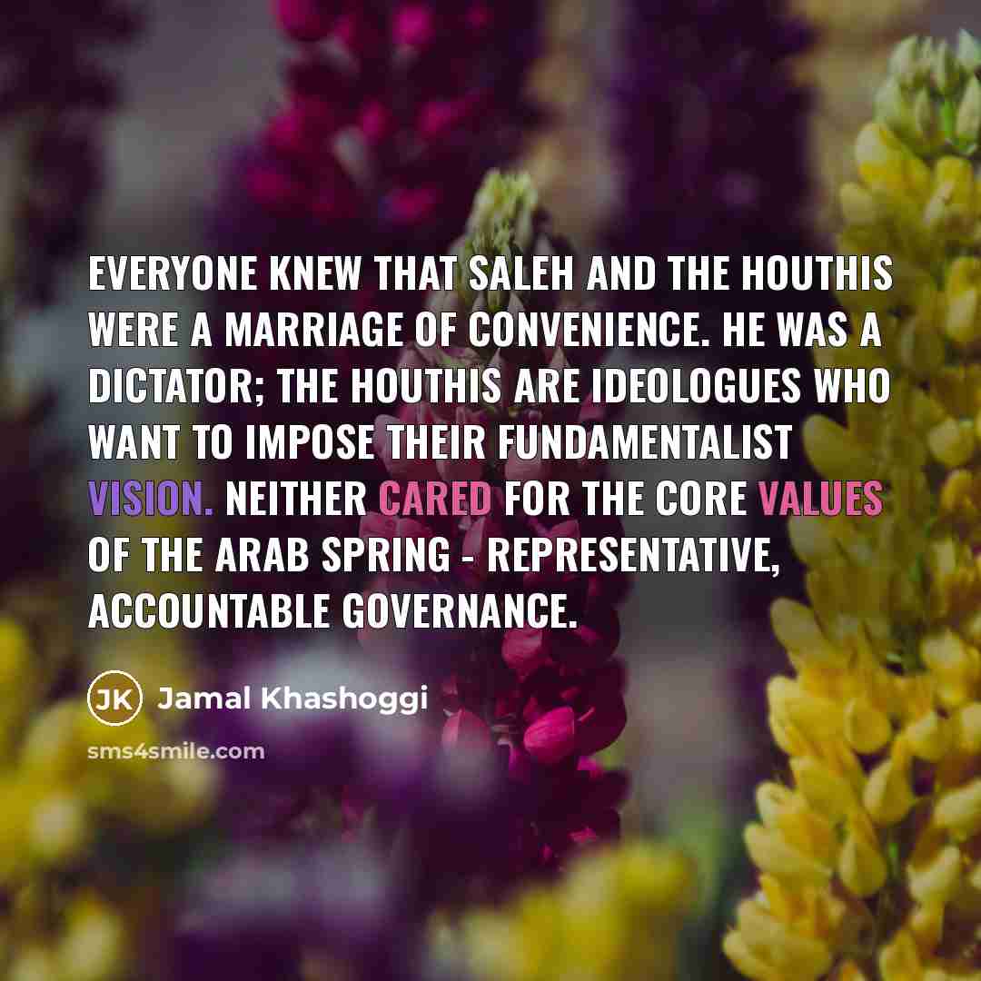 “Everyone knew that Saleh and the Houthis were a marriage…” quote by Jamal Khashoggi