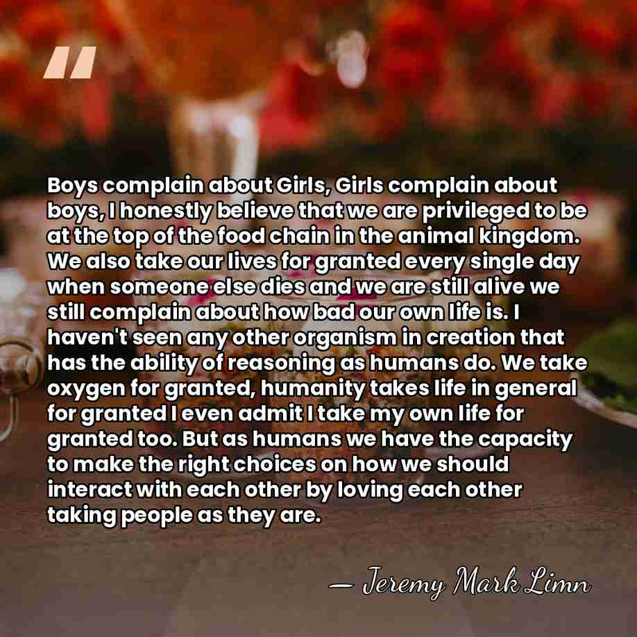 Boys complain about Girls, Girls complain about boys, I honestly believe that&hellip; - Jeremy Mark Limn