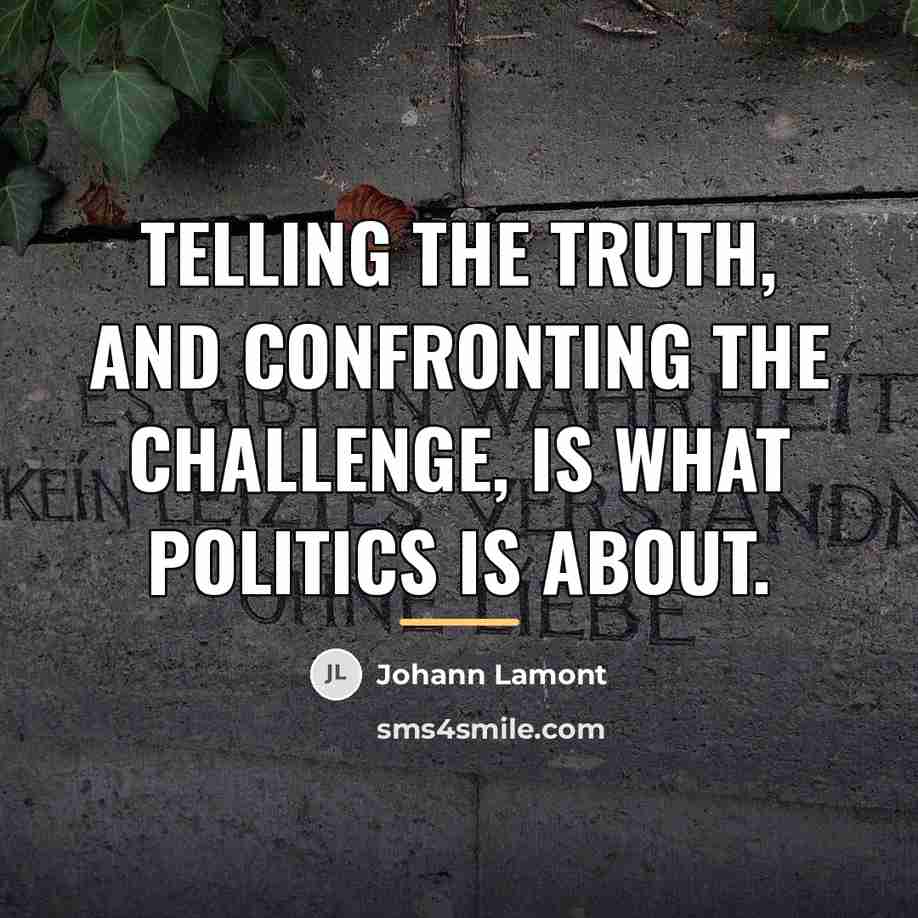 “Telling the truth, and confronting the challenge, is what politics…” quote by Johann Lamont