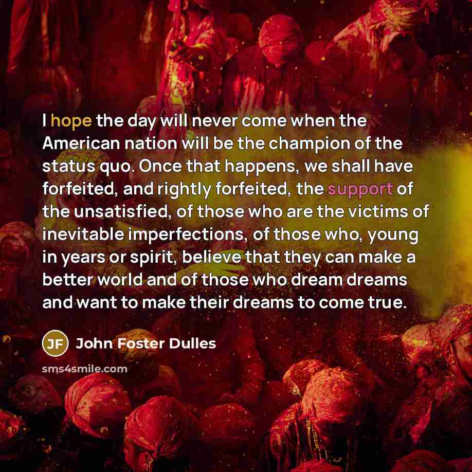 “I hope the day will never come when the American…” quote by John Foster Dulles