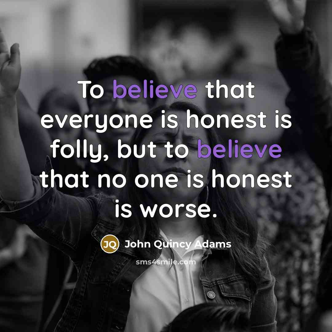“To believe that everyone is honest is folly, but to…” quote by John Quincy Adams