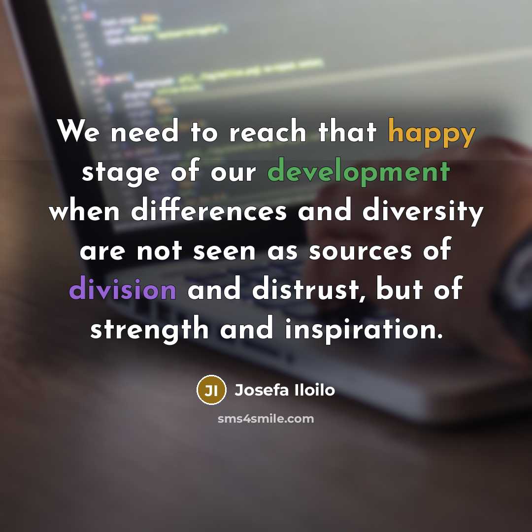 “We need to reach that happy stage of our development…” quote by Josefa Iloilo