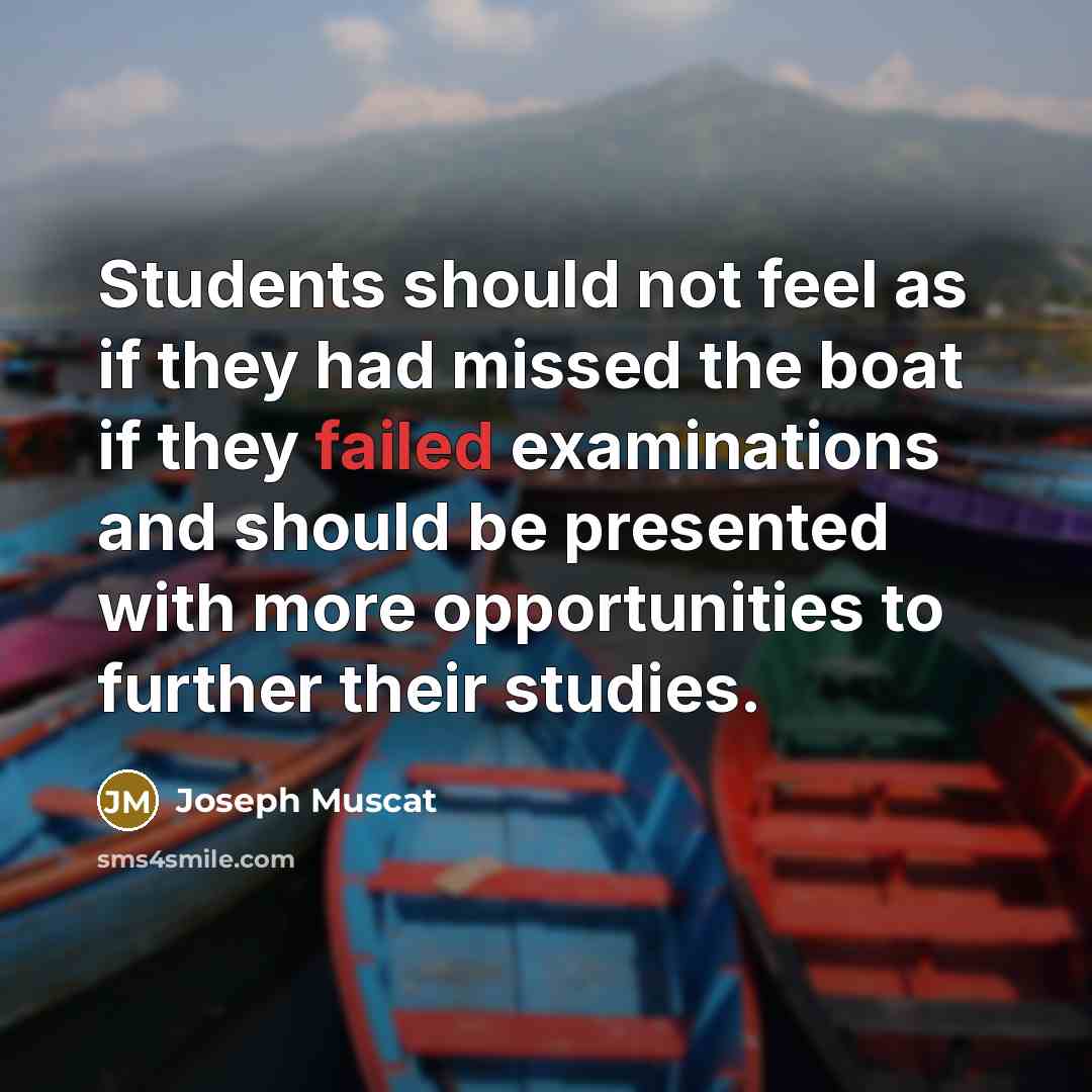 “Students should not feel as if they had missed the…” quote by Joseph Muscat
