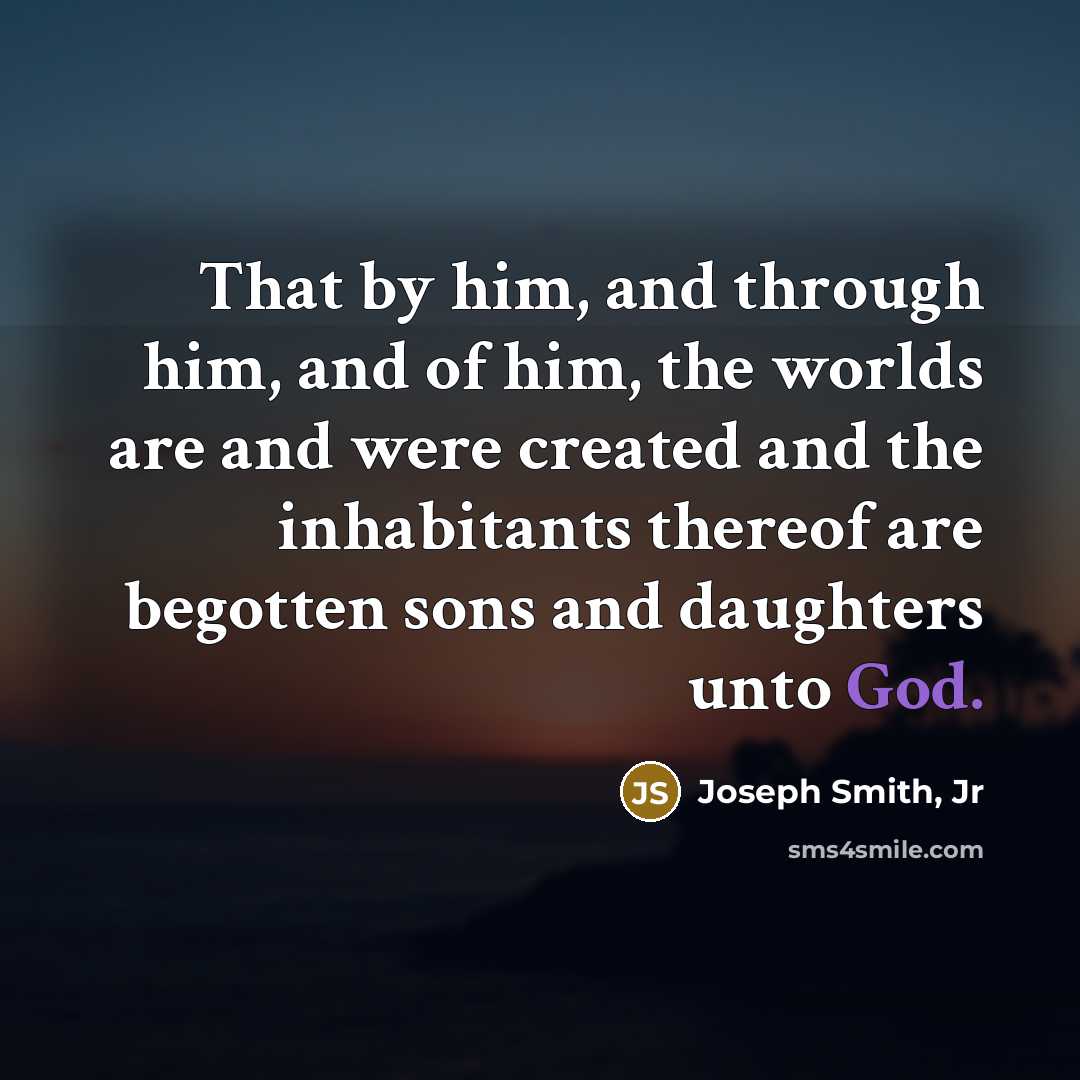 “That by him, and through him, and of him, the…” quote by Joseph Smith, Jr