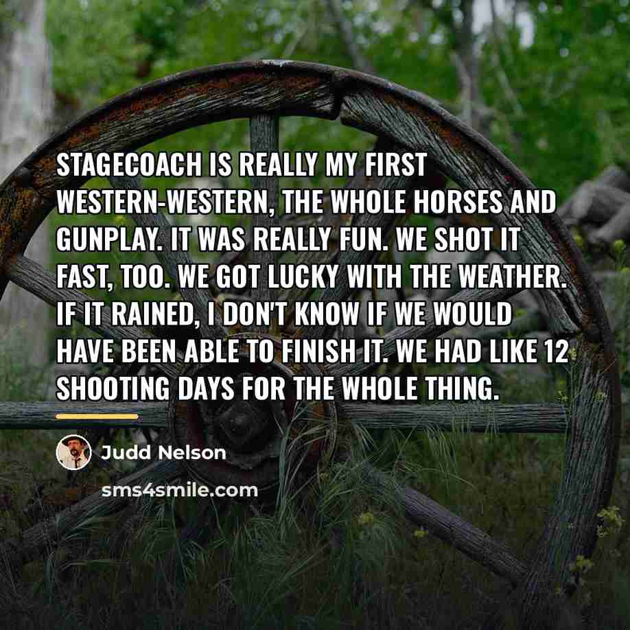 “Stagecoach is really my first Western-Western, the whole horses and…” quote by Judd Nelson