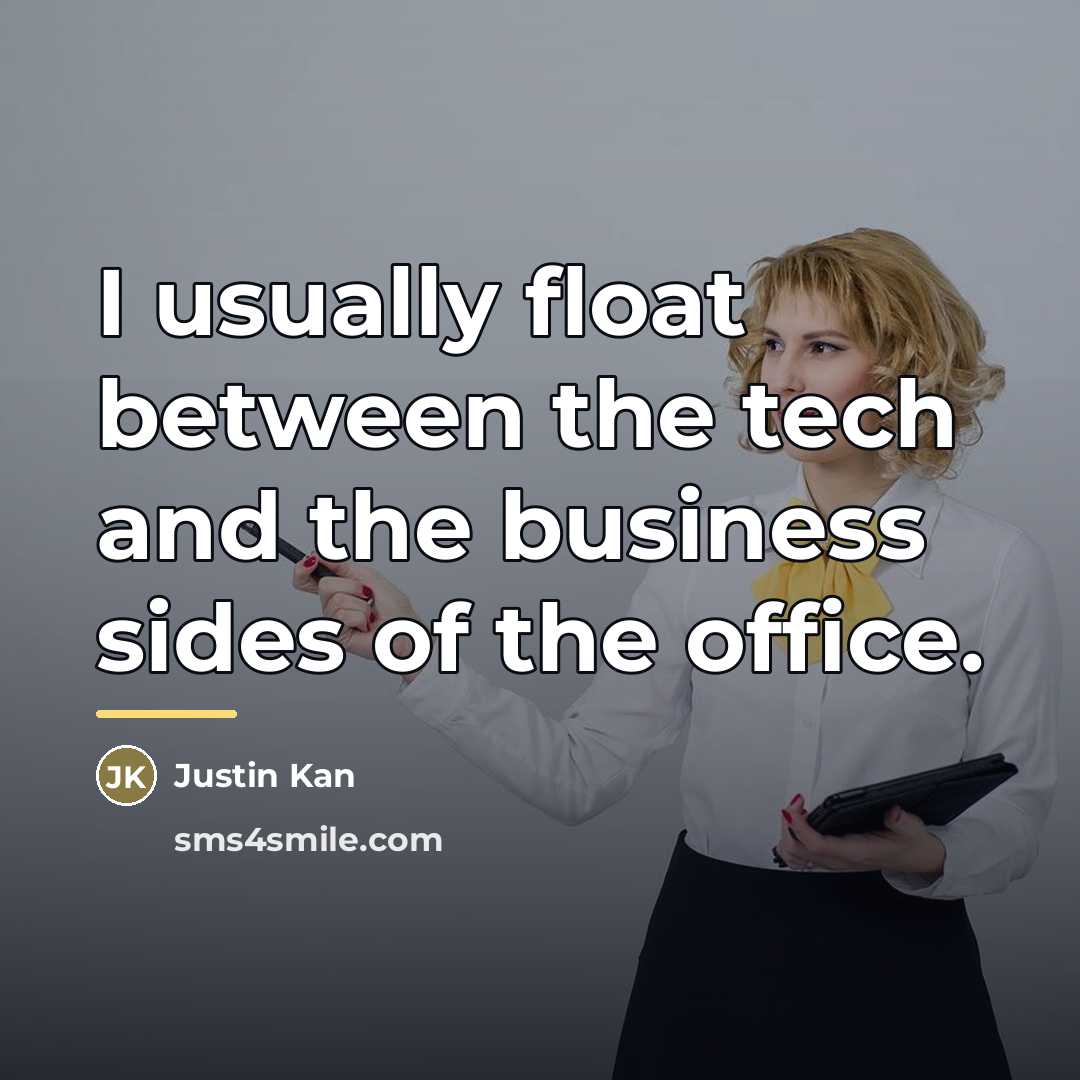 “I usually float between the tech and the business sides…” quote by Justin Kan