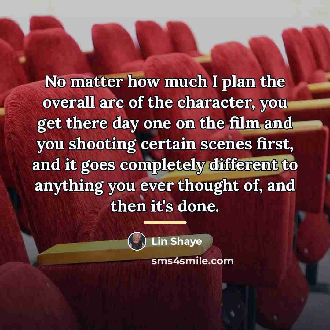 “No matter how much I plan the overall arc of…” quote by Lin Shaye