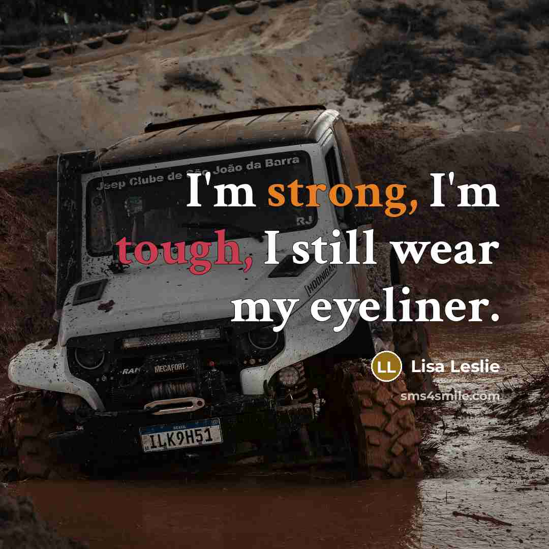 “I'm strong, I'm tough, I still wear my eyeliner.…” quote by Lisa Leslie