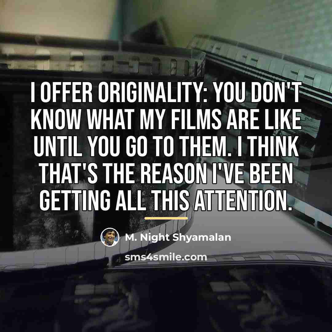 “I offer originality: you don't know what my films are…” quote by M. Night Shyamalan