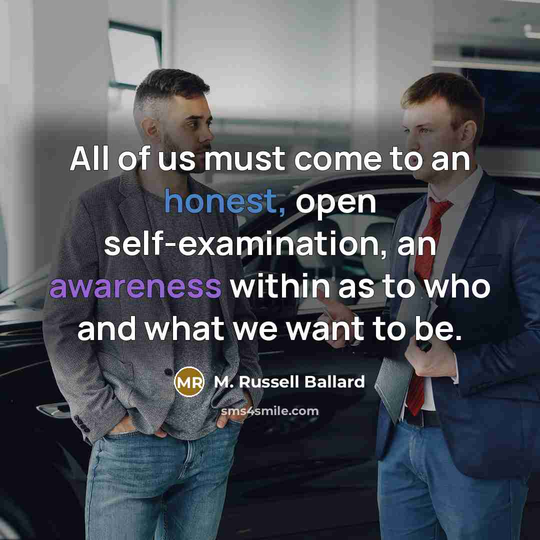 “All of us must come to an honest, open self-examination,…” quote by M. Russell Ballard