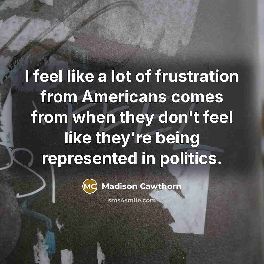 “I feel like a lot of frustration from Americans comes…” quote by Madison Cawthorn