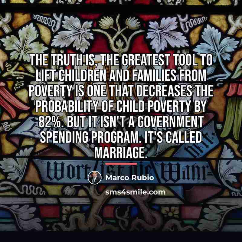 “The truth is, the greatest tool to lift children and…” quote by Marco Rubio