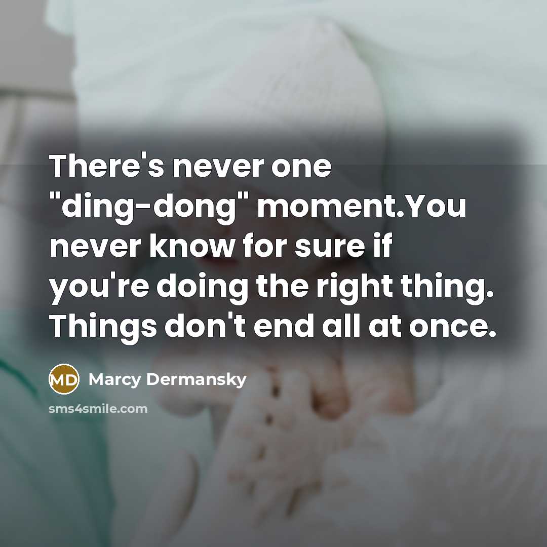 “There's never one "ding-dong" moment.You never know for sure if…” quote by Marcy Dermansky