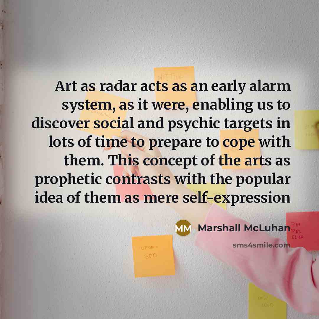 “Art as radar acts as an early alarm system, as…” quote by Marshall McLuhan