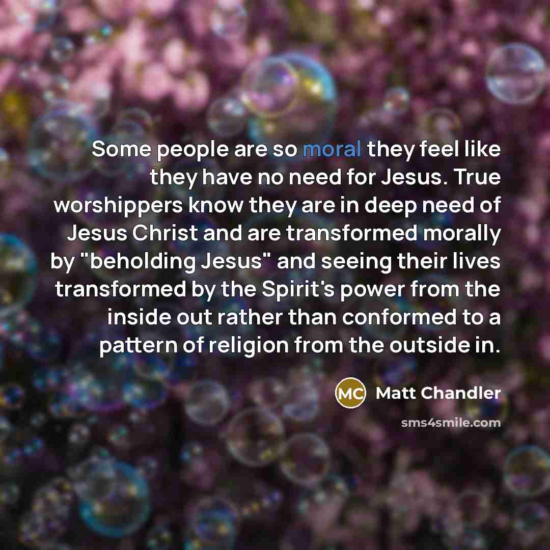 “Some people are so moral they feel like they have…” quote by Matt Chandler