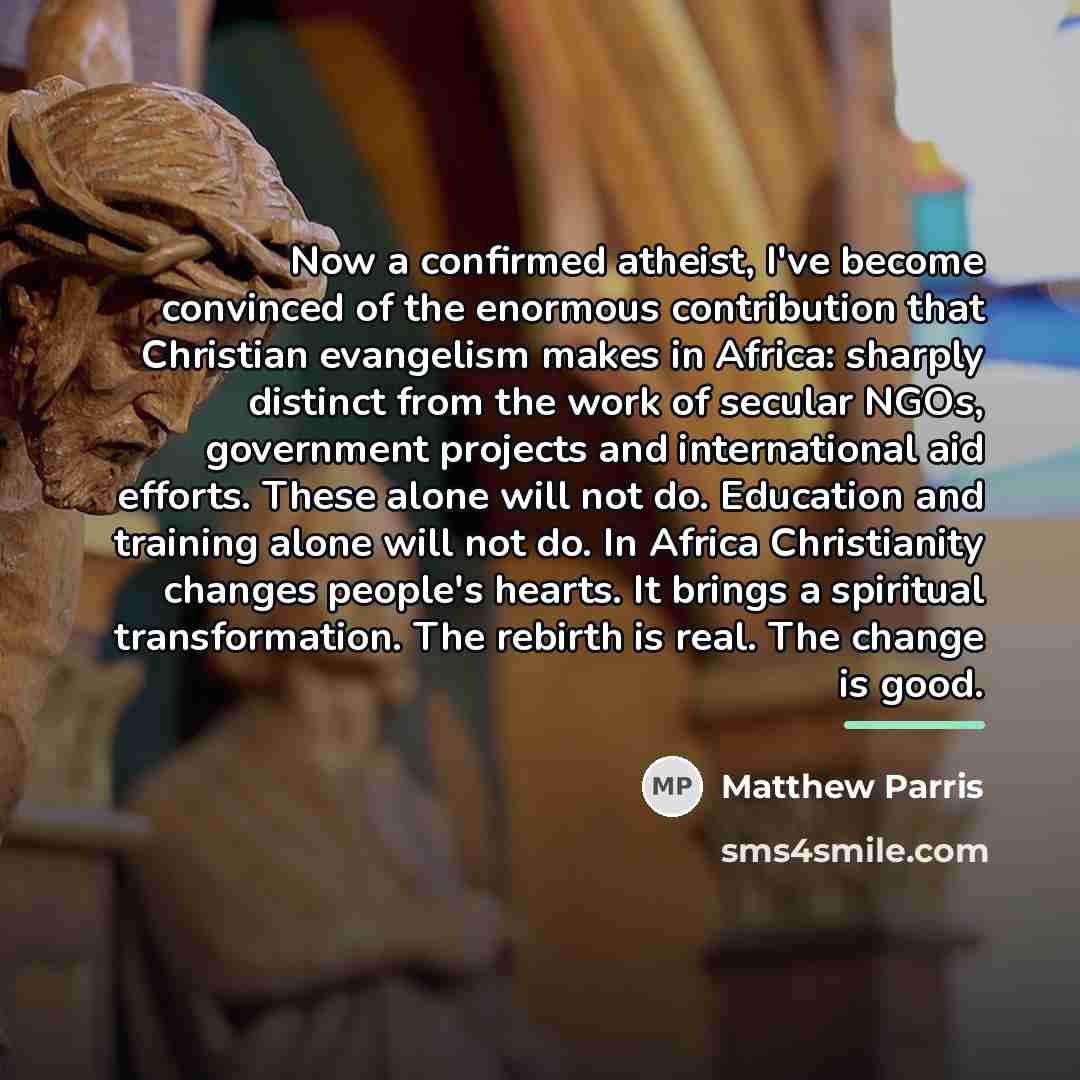 “Now a confirmed atheist, I've become convinced of the enormous…” quote by Matthew Parris