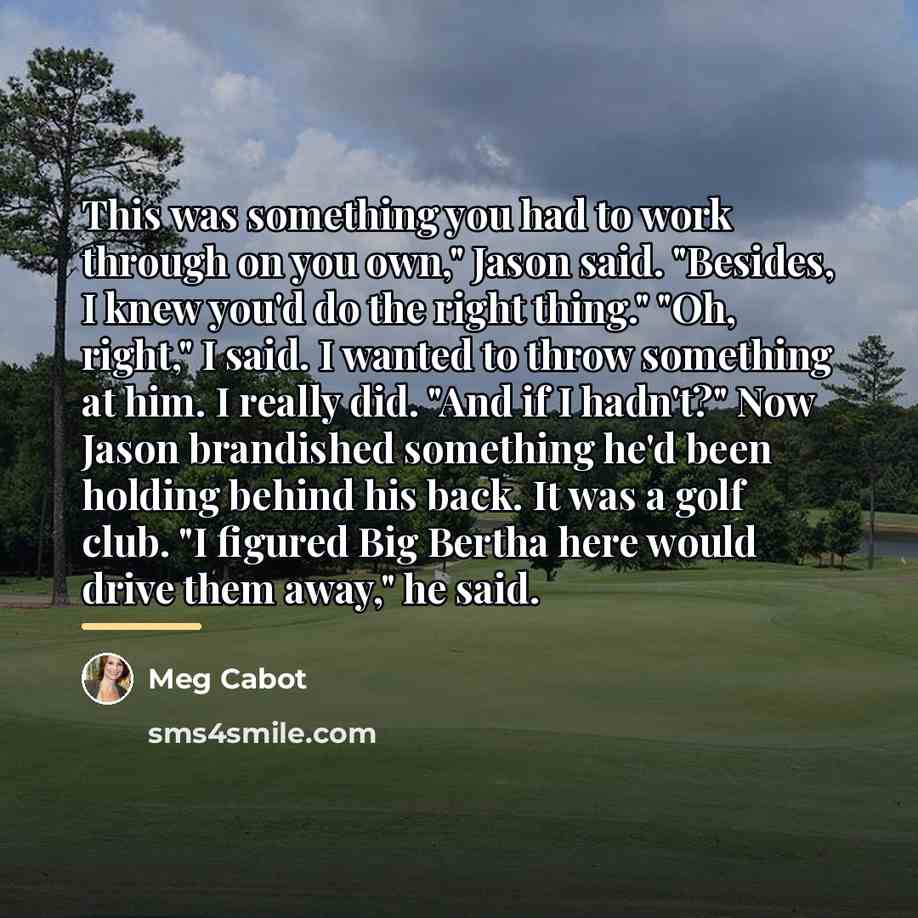 “This was something you had to work through on you…” quote by Meg Cabot