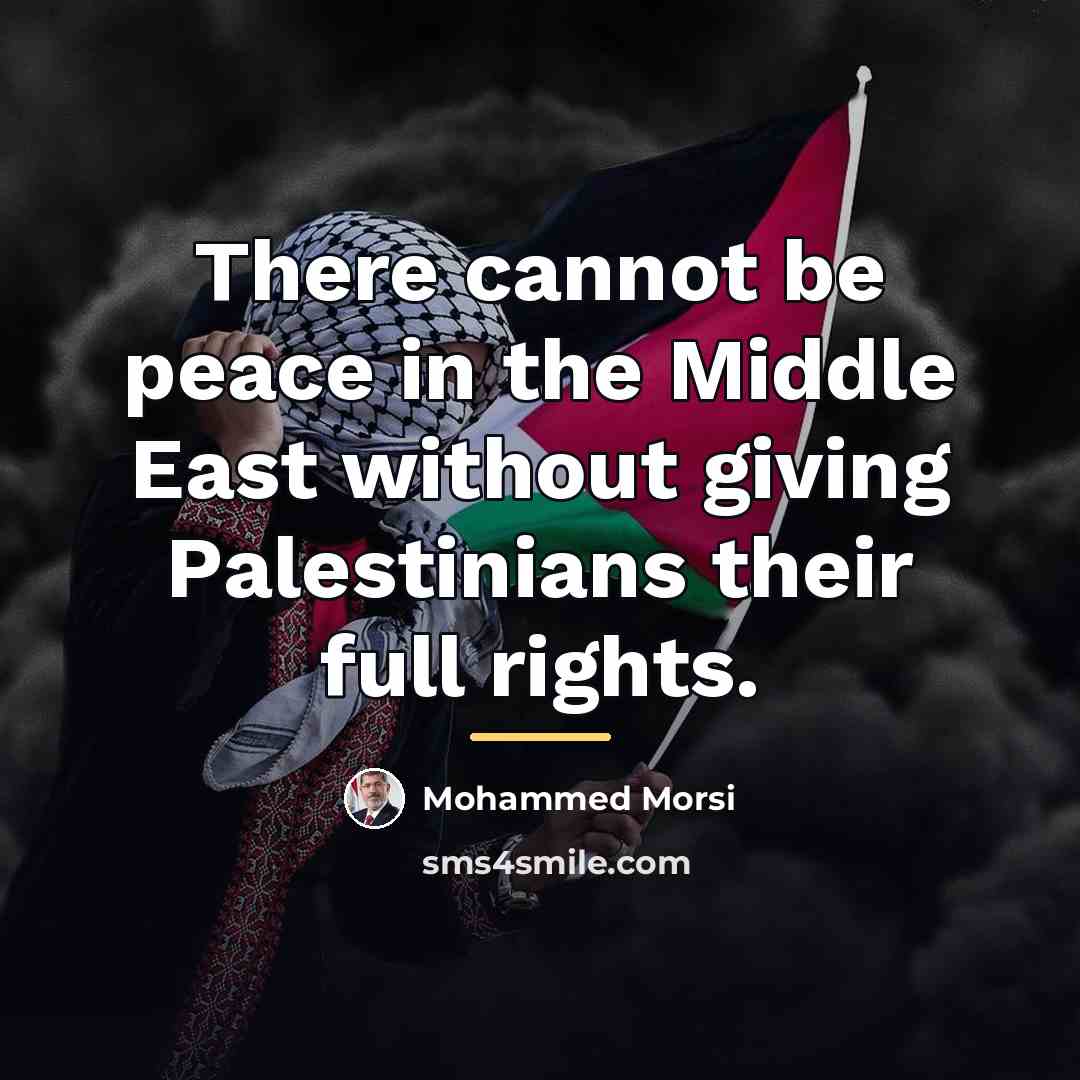 “There cannot be peace in the Middle East without giving…” quote by Mohammed Morsi
