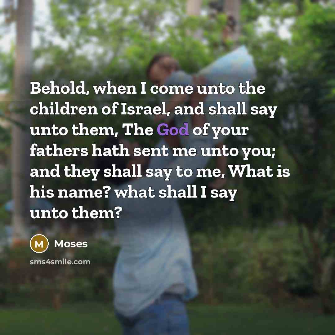 “Behold, when I come unto the children of Israel, and…” quote by Moses