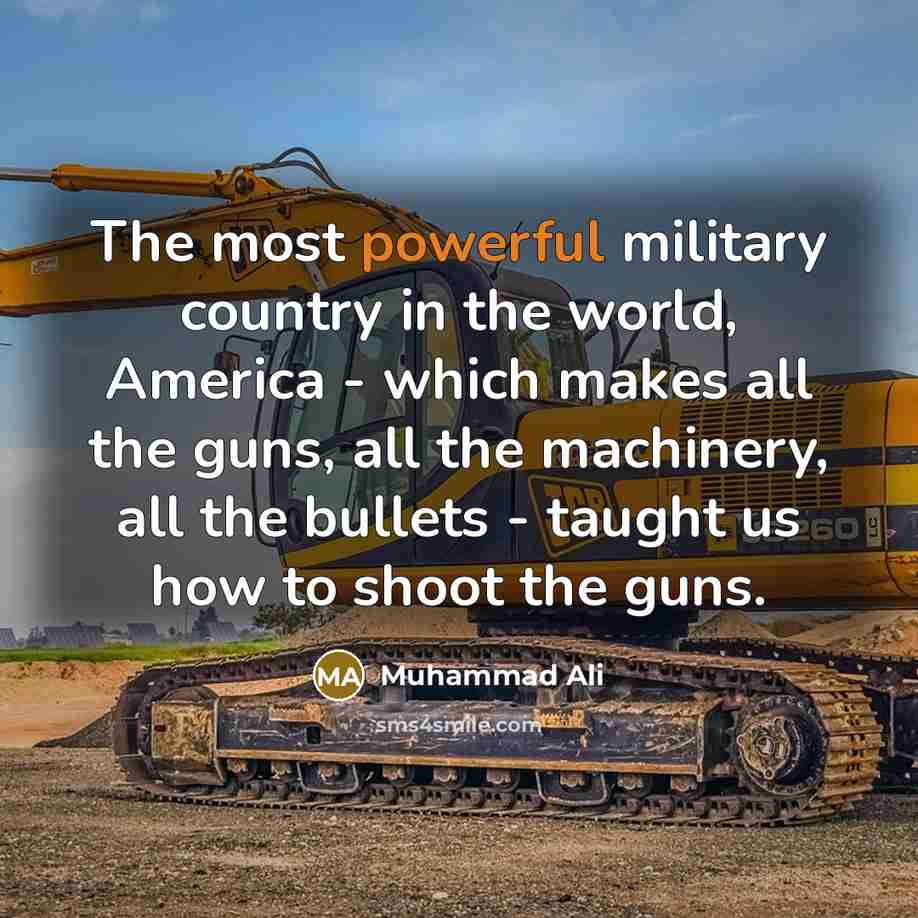 “The most powerful military country in the world, America -…” quote by Muhammad Ali