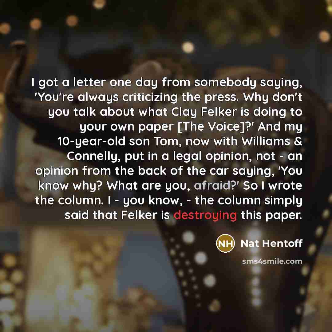 “I got a letter one day from somebody saying, `You're…” quote by Nat Hentoff