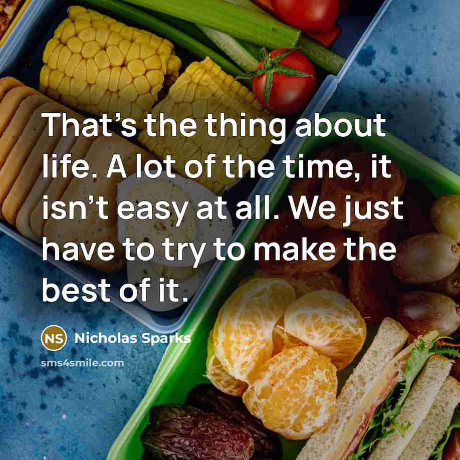 “That's the thing about life. A lot of the time,…” quote by Nicholas Sparks