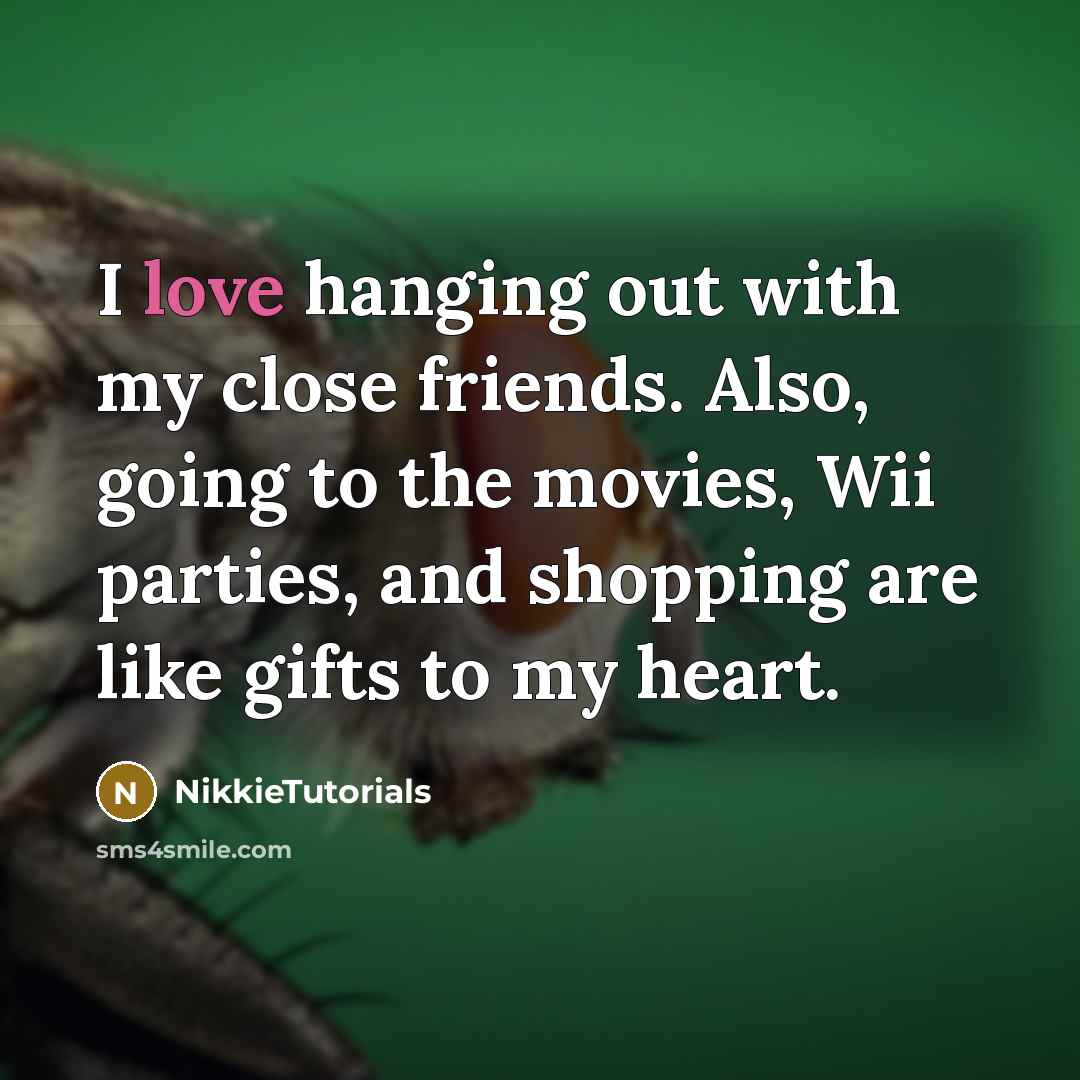 “I love hanging out with my close friends. Also, going…” quote by NikkieTutorials
