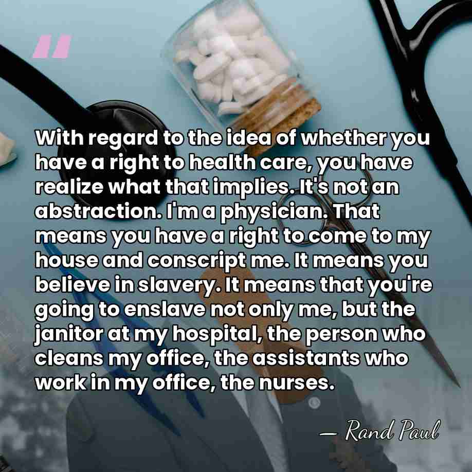 With regard to the idea of whether you have a right to&hellip; - Rand Paul