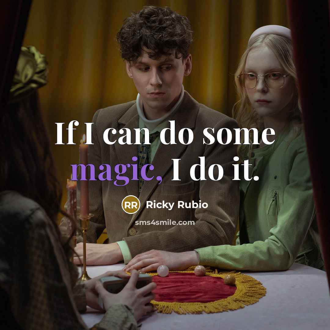 “If I can do some magic, I do it.…” quote by Ricky Rubio