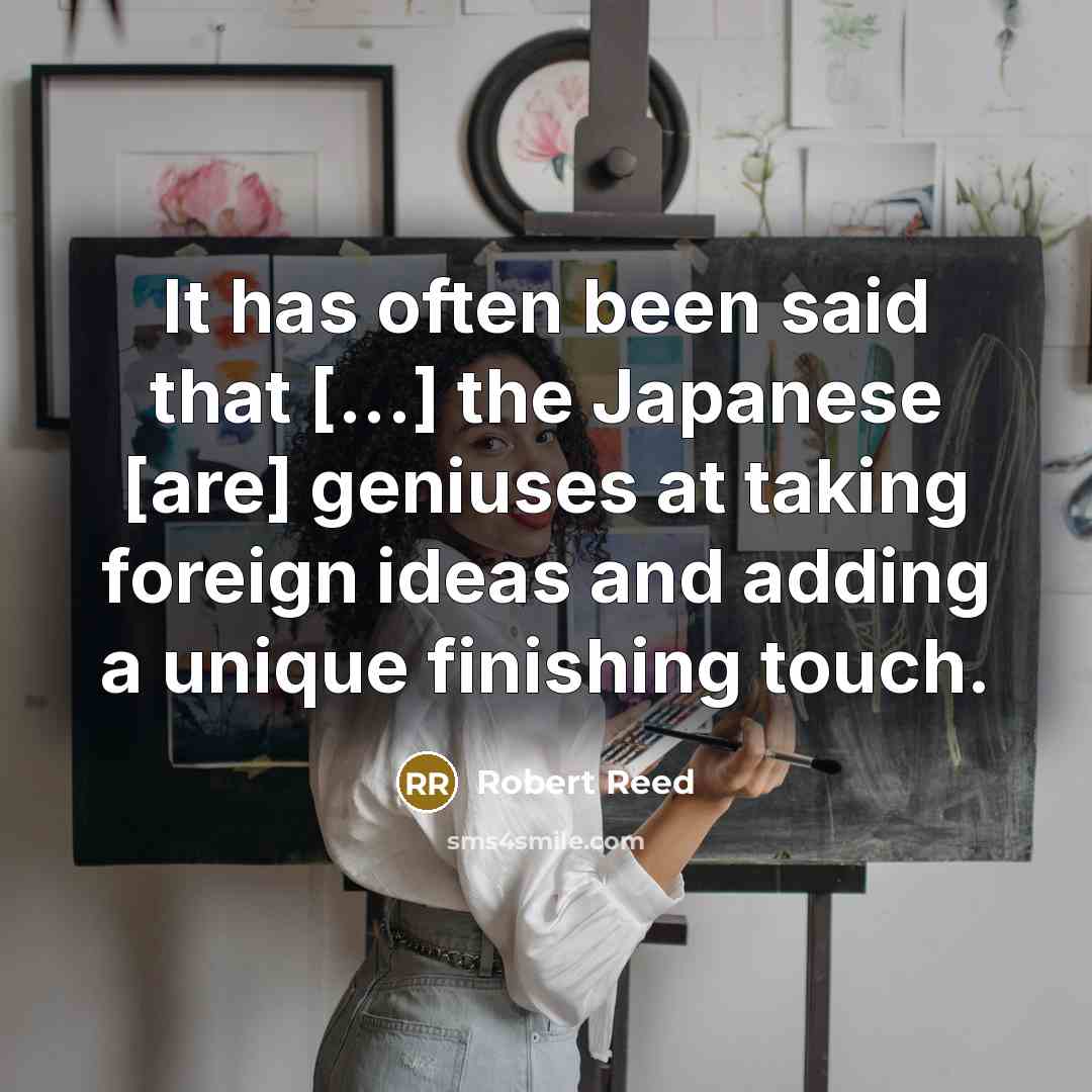 “It has often been said that [...] the Japanese [are]…” quote by Robert Reed