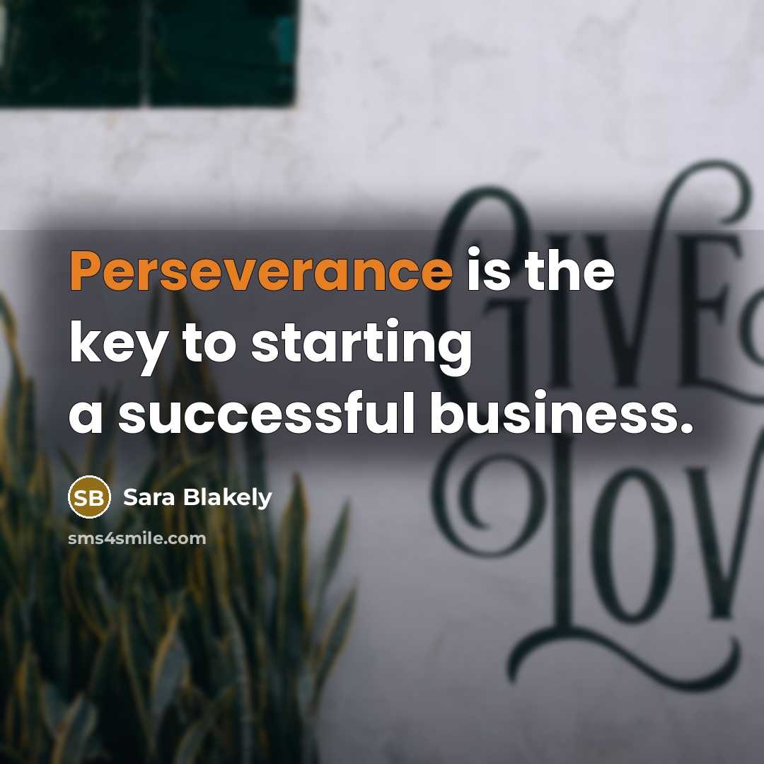 “Perseverance is the key to starting a successful business.…” quote by Sara Blakely