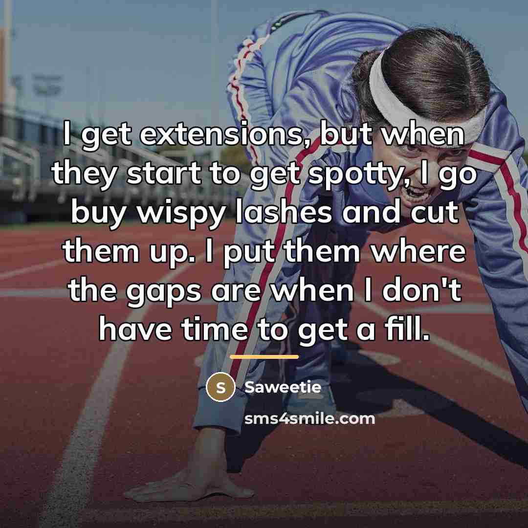 “I get extensions, but when they start to get spotty,…” quote by Saweetie
