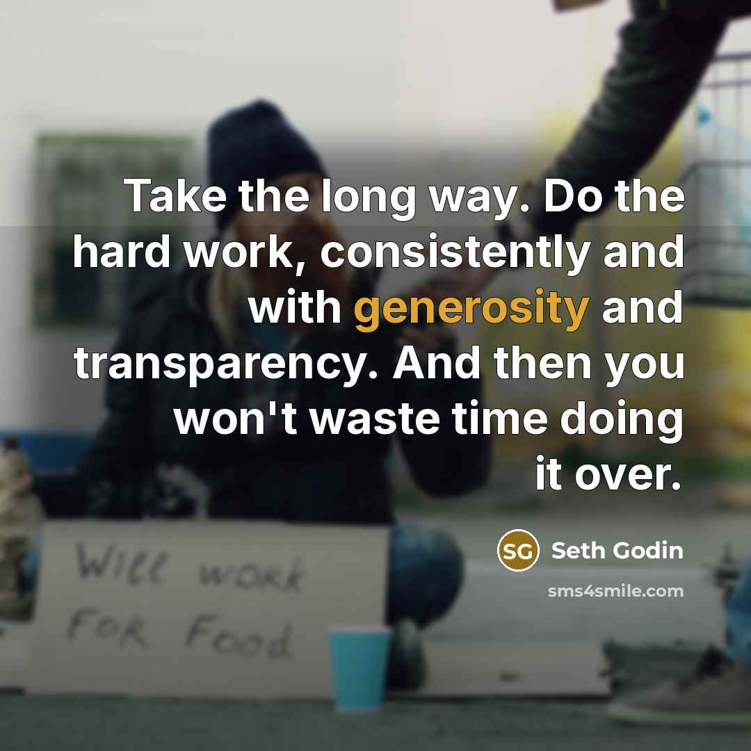 “Take the long way. Do the hard work, consistently and…” quote by Seth Godin