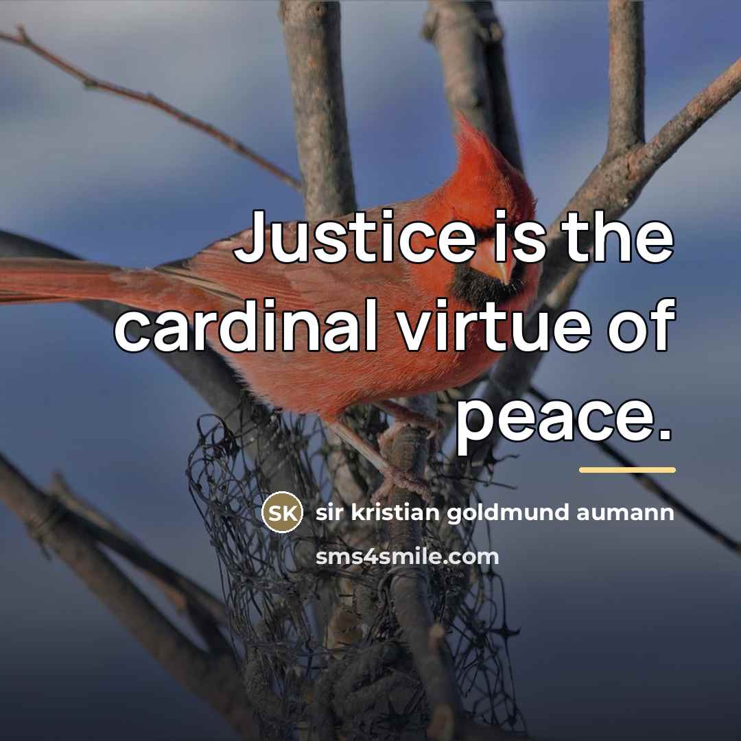 “Justice is the cardinal virtue of peace.…” quote by Sir Kristian Goldmund Aumann