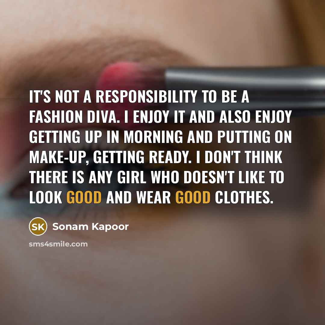 “It's not a responsibility to be a fashion diva. I…” quote by Sonam Kapoor